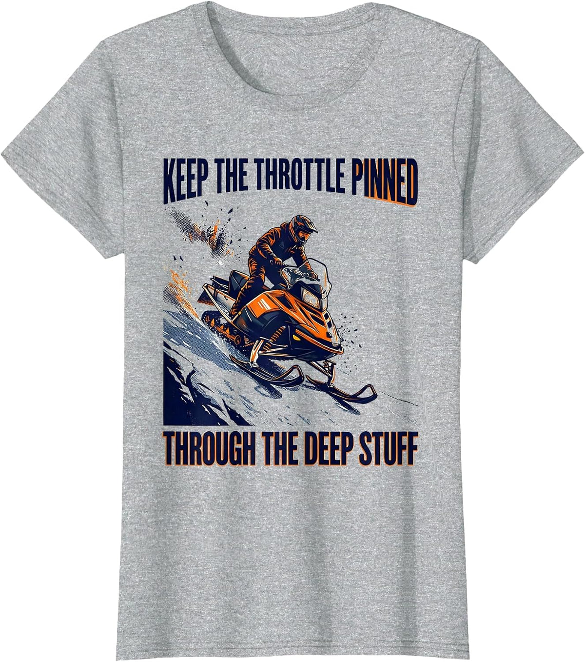 Keep The Throttle Pinned Through The Deep Stuff Snowmobile T-Shirt - Heather Grey