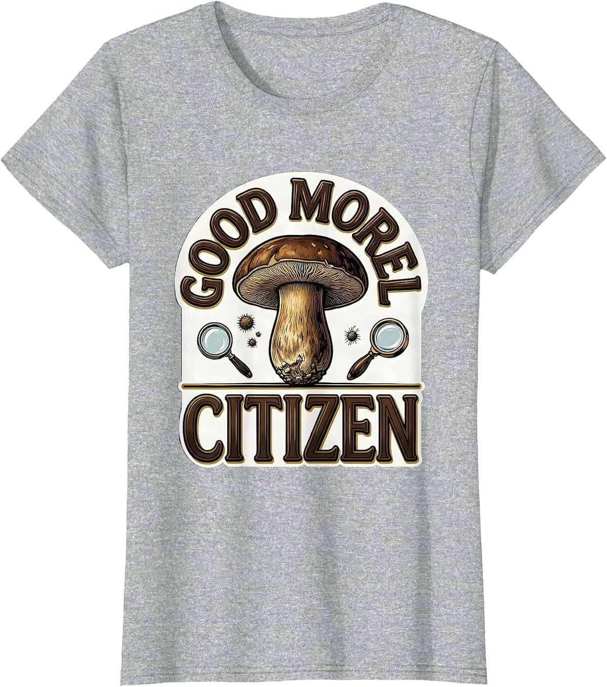 Women's Good Morel Citizen Funny Mushroom Forager Mycology Humor T-Shirt - Heather Grey