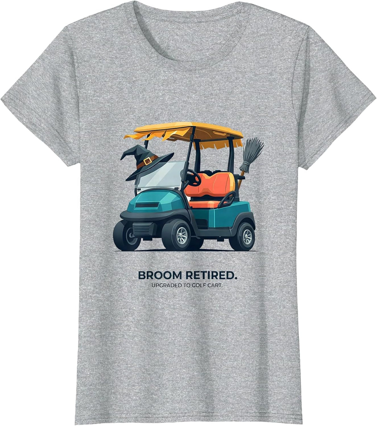 Women's Broom Retired Upgraded To Golf Cart Funny Halloween T-Shirt - Heather Grey