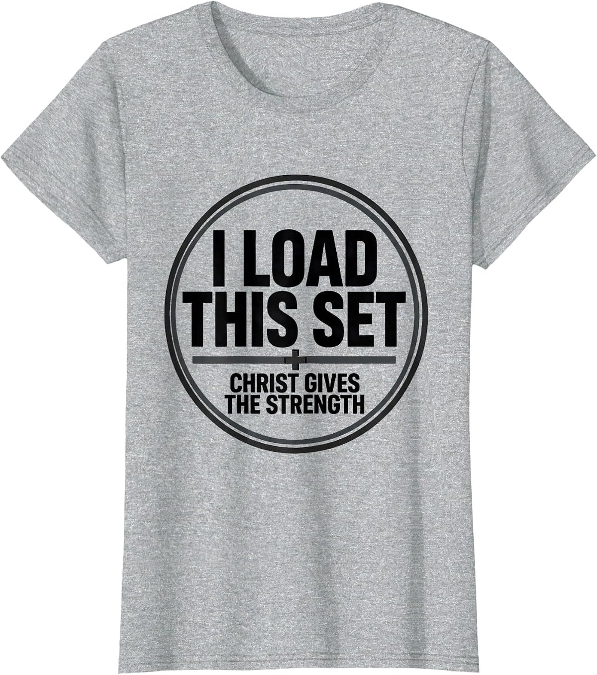 I Load This Set, Christ Gives The Strength Christian Men T-Shirt - Heather Grey