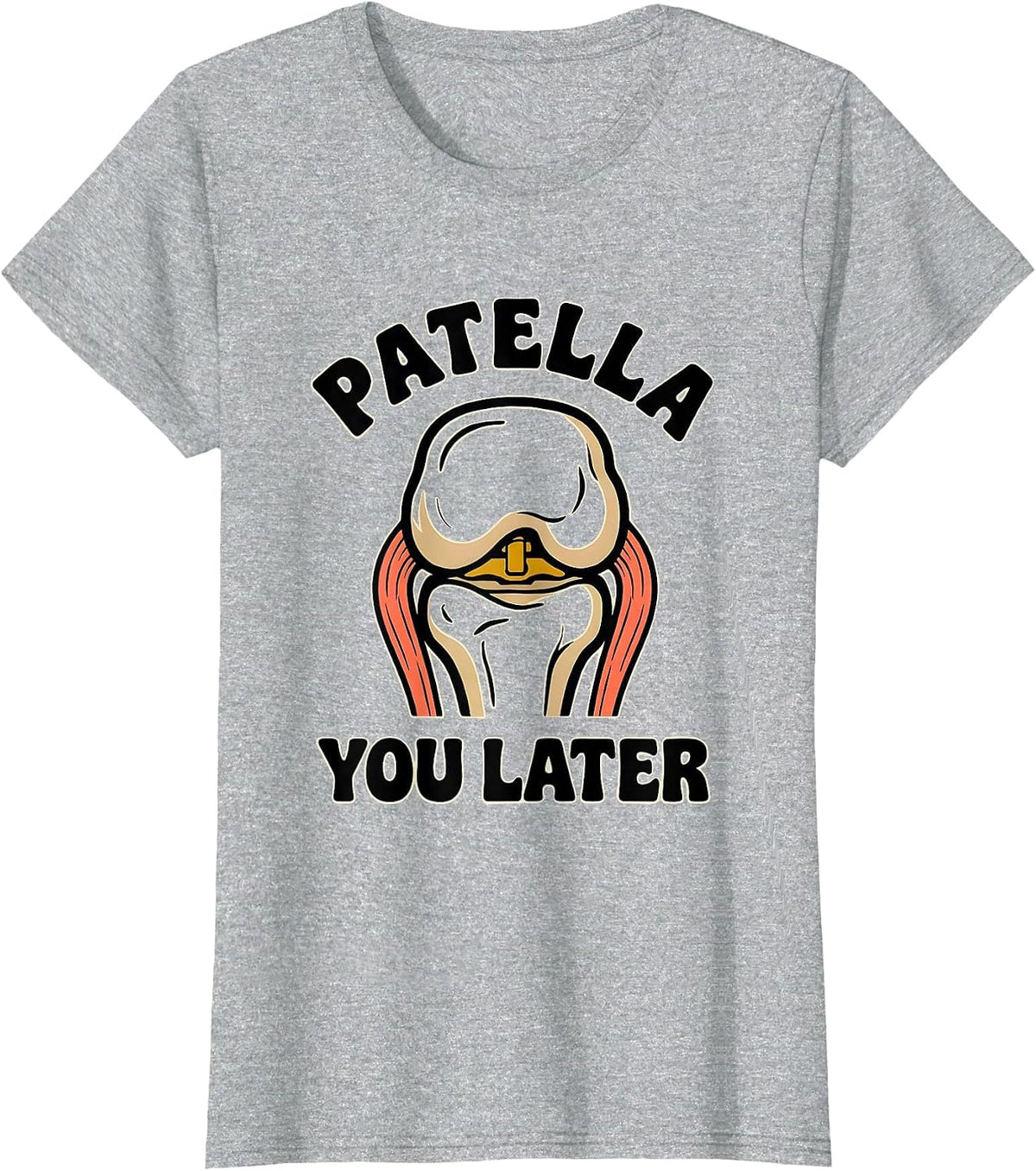 Women's Patella You Later Funny Physical Therapist OT Gift T-Shirt - Heather Grey