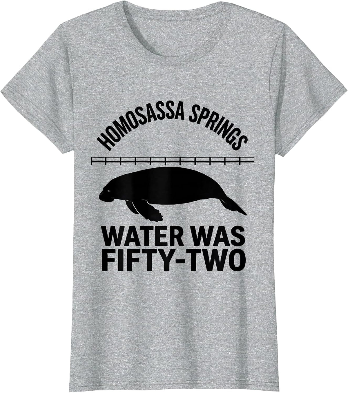 Homosassa Springs Water Was Fifty-Two Funny Manatee Lover T-Shirt - Heather Grey