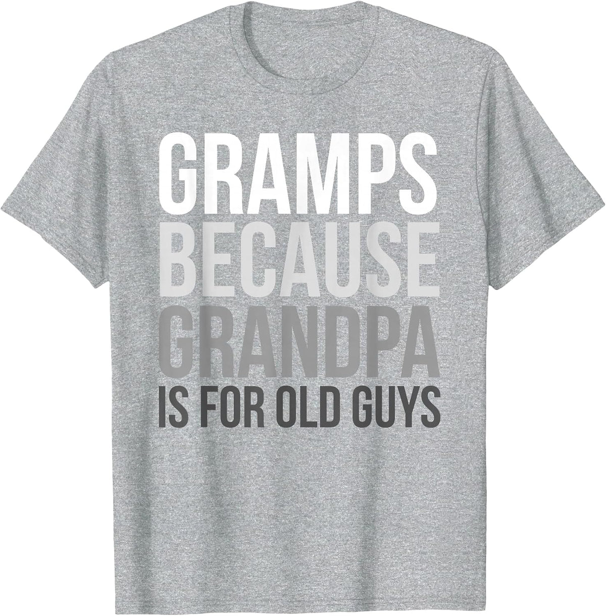 Gramps: Because Grandpa is for Old Guys T-Shirt - Heather Grey
