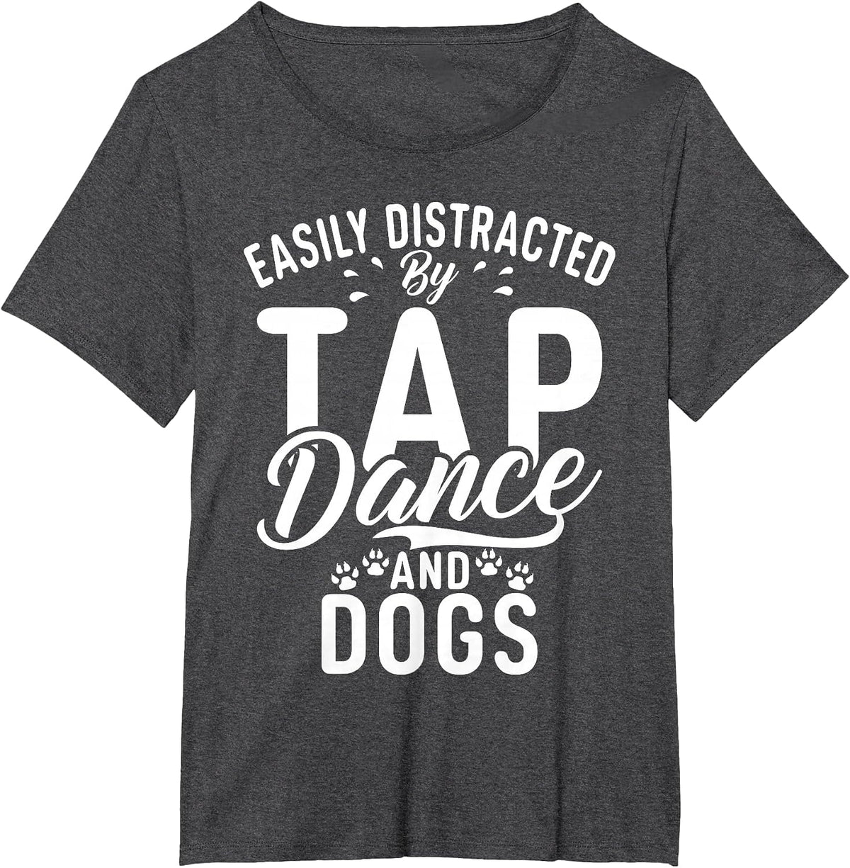 Easily Distracted by Tap Dance and Dogs Tap Dance T-Shirt - Dark Heather Grey