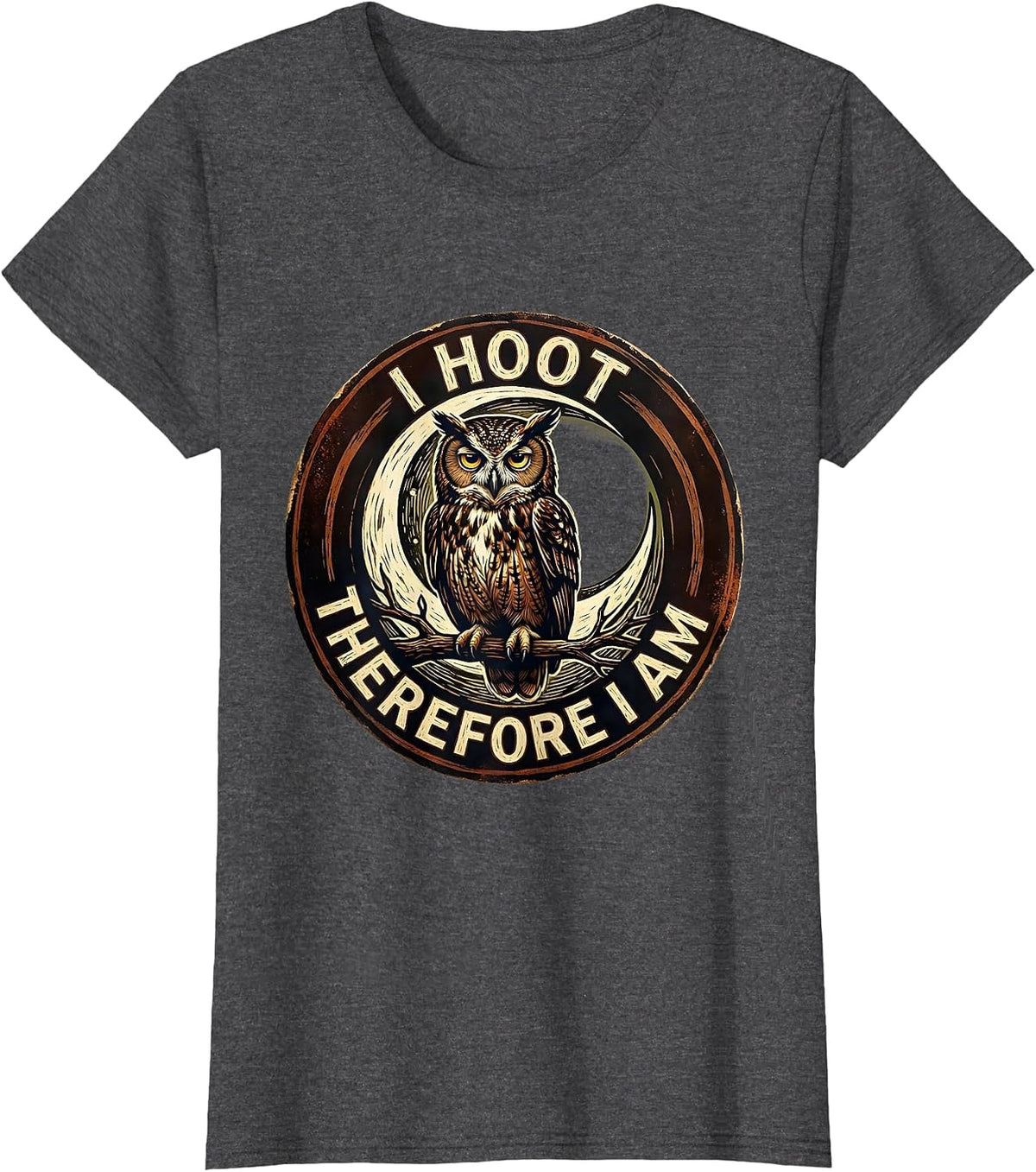Women's I Hoot Therefore I Am Funny Owl Lover Birdwatcher Humor T-Shirt - Dark Heather Grey