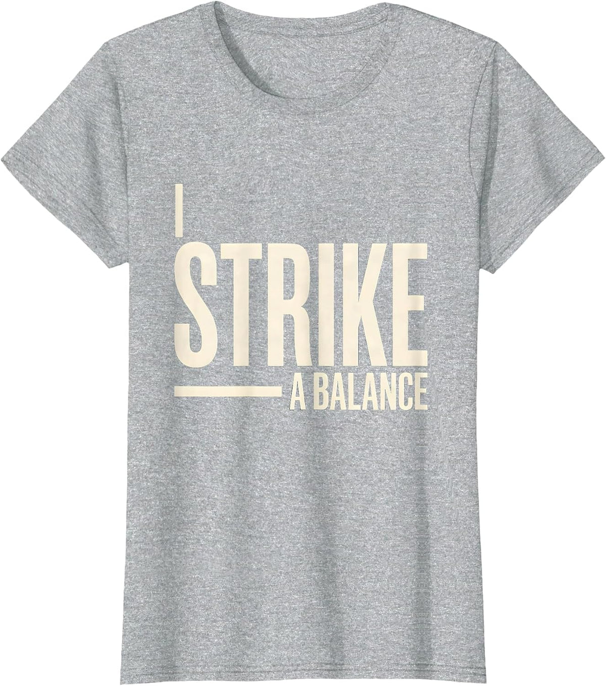 I Strike A Balance Funny Blacksmith Forge Hobbyist Humor T-Shirt - Heather Grey