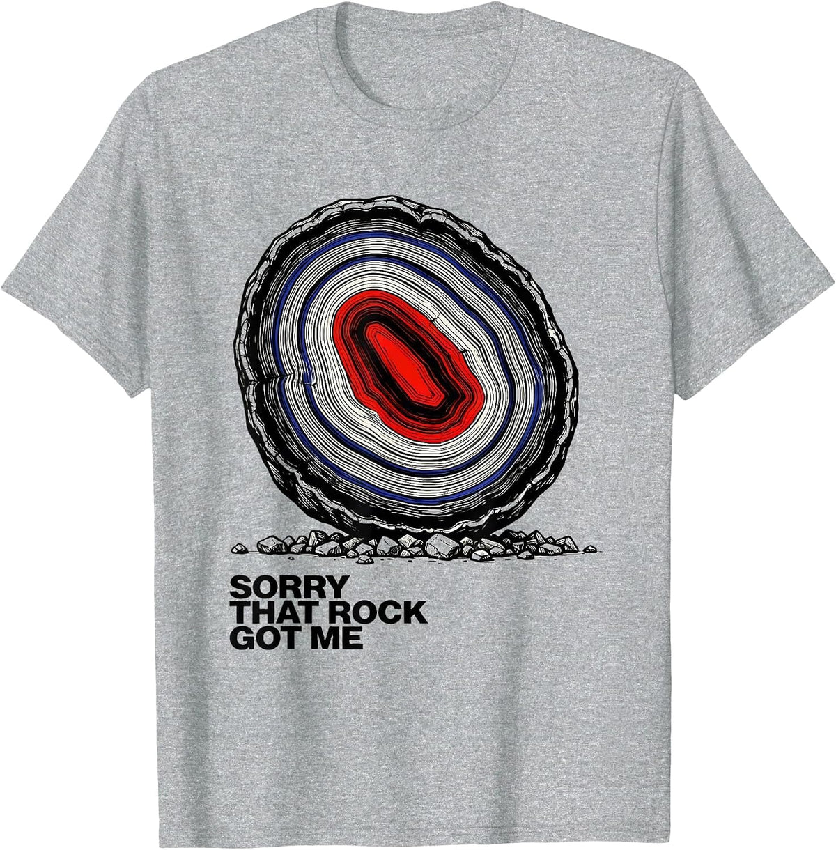 Men's Sorry That Rock Got Me Funny Rock Collector Geology T-Shirt - Heather Grey