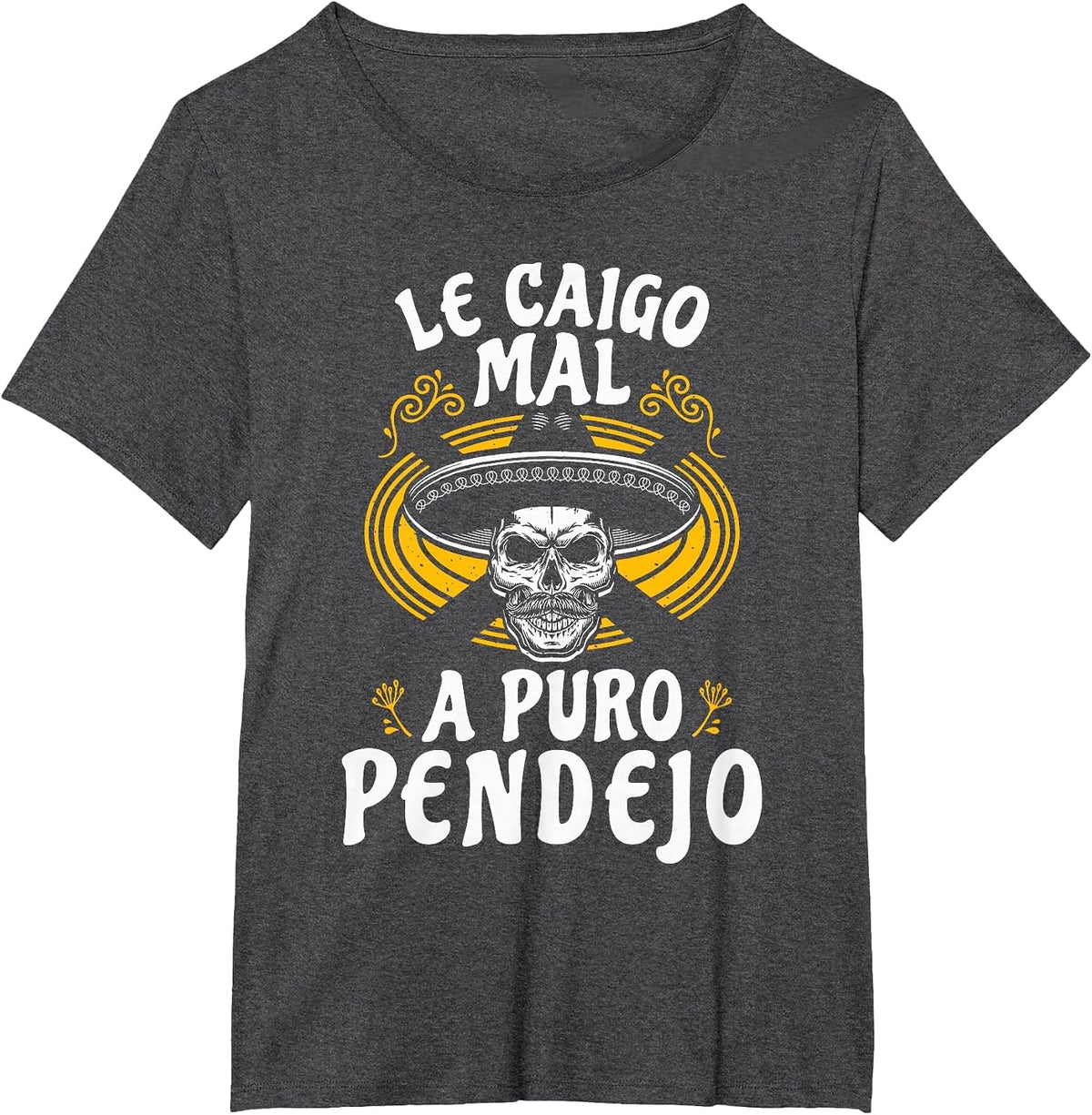 Le Caigo Mal A Puro Pendejo Mexican Humor Joke Latin Mom Dad T-Shirt - Dark Heather Grey