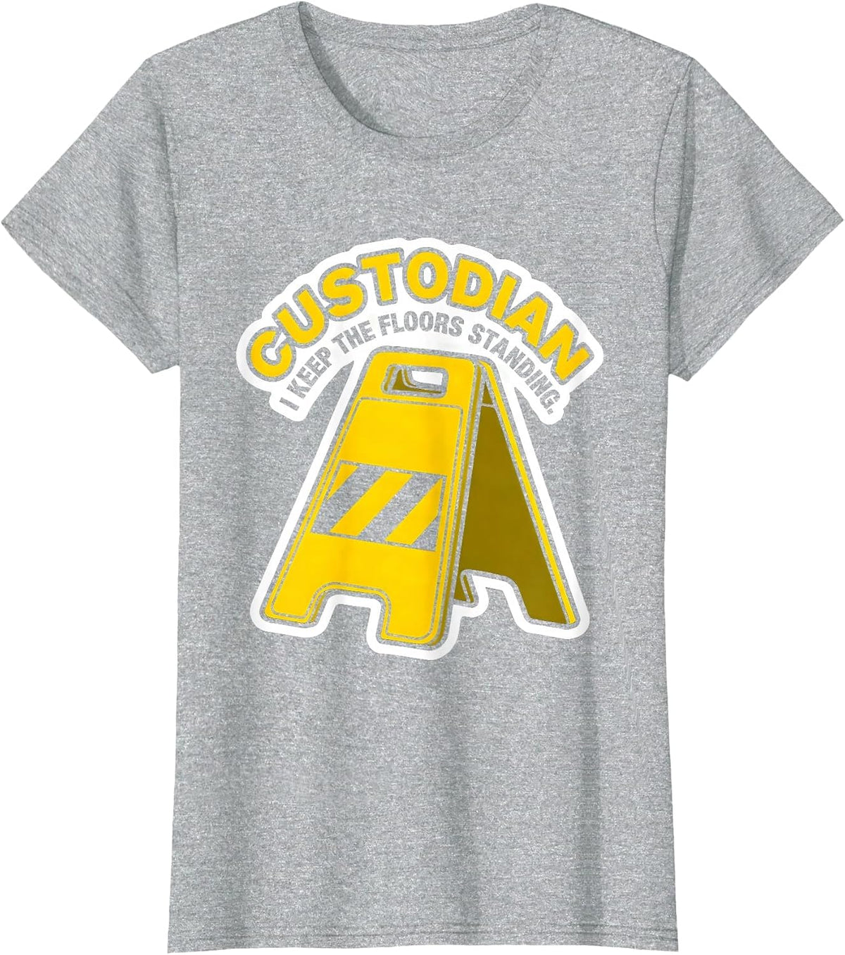 Custodian. I Keep The Floors Standing Funny School T-Shirt - Heather Grey