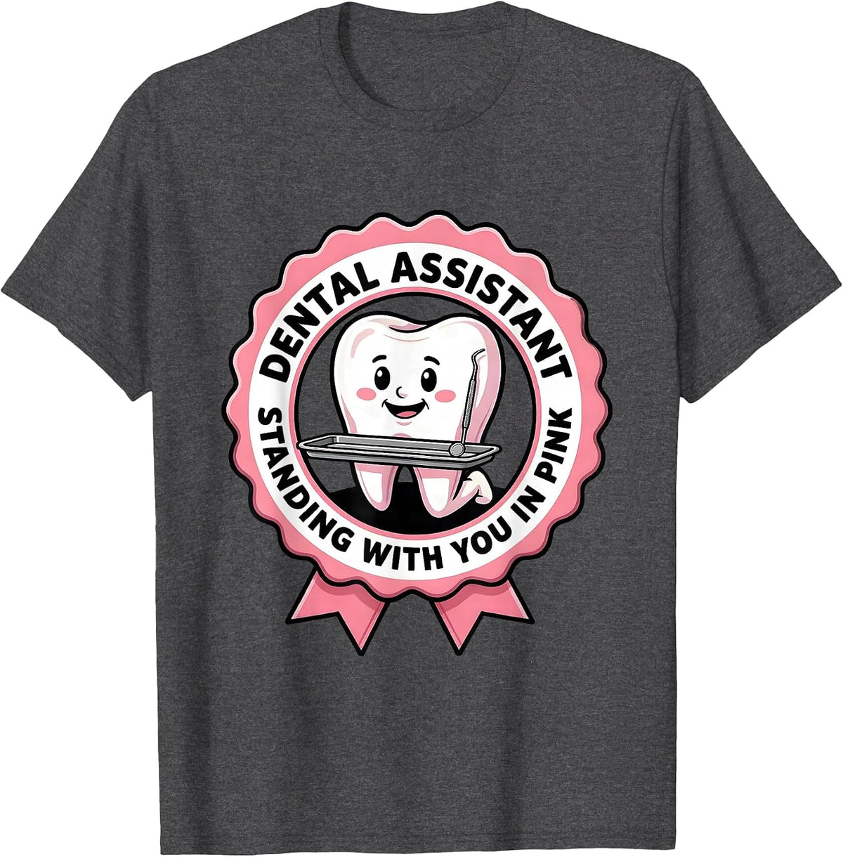 Dental Assistant, Standing With You In Pink Cartoon T-Shirt - Dark Heather Grey