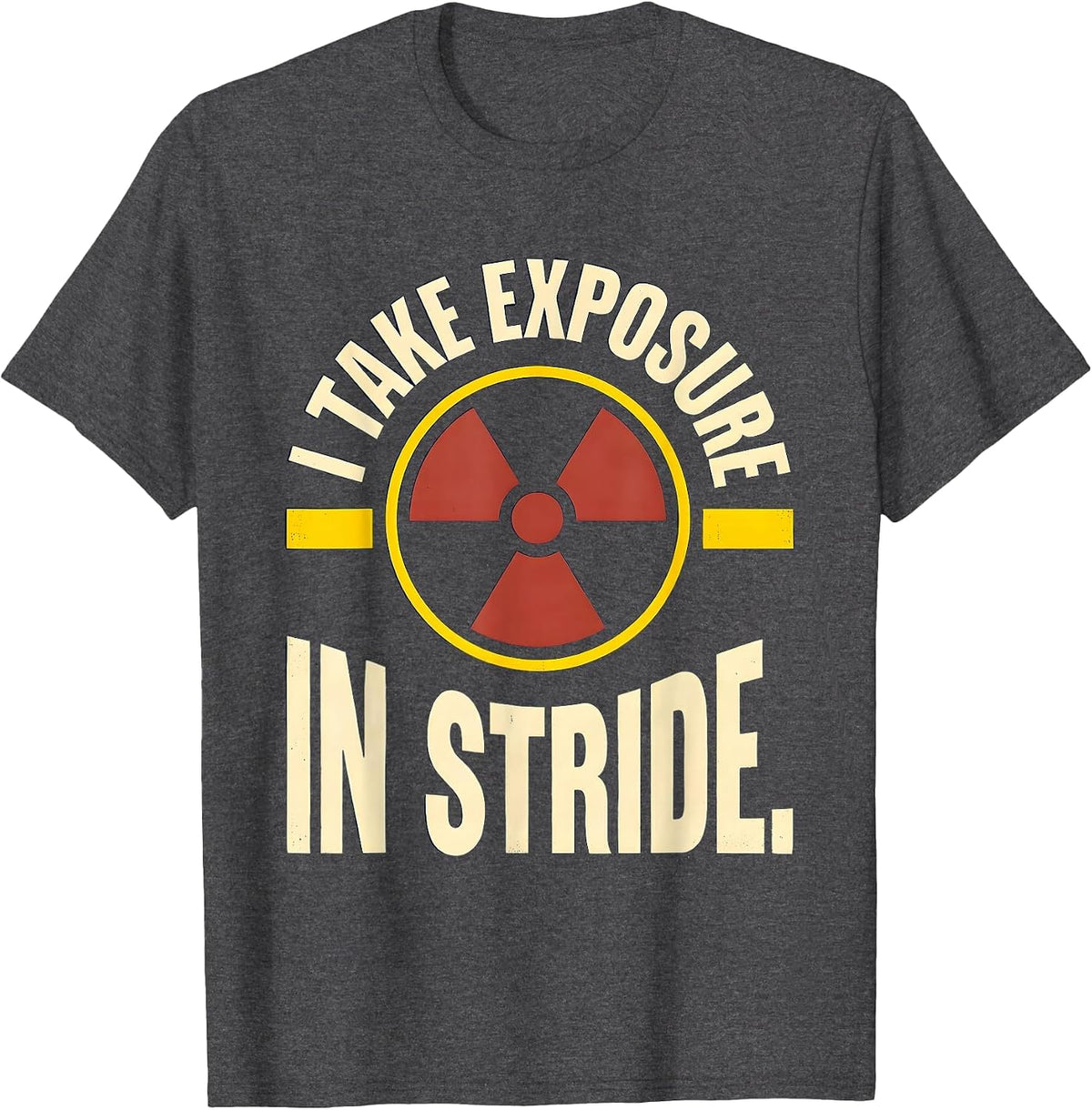 Men's I Take Exposure In Stride Funny Radiology Tech Rad Tech T-Shirt - Dark Heather Grey