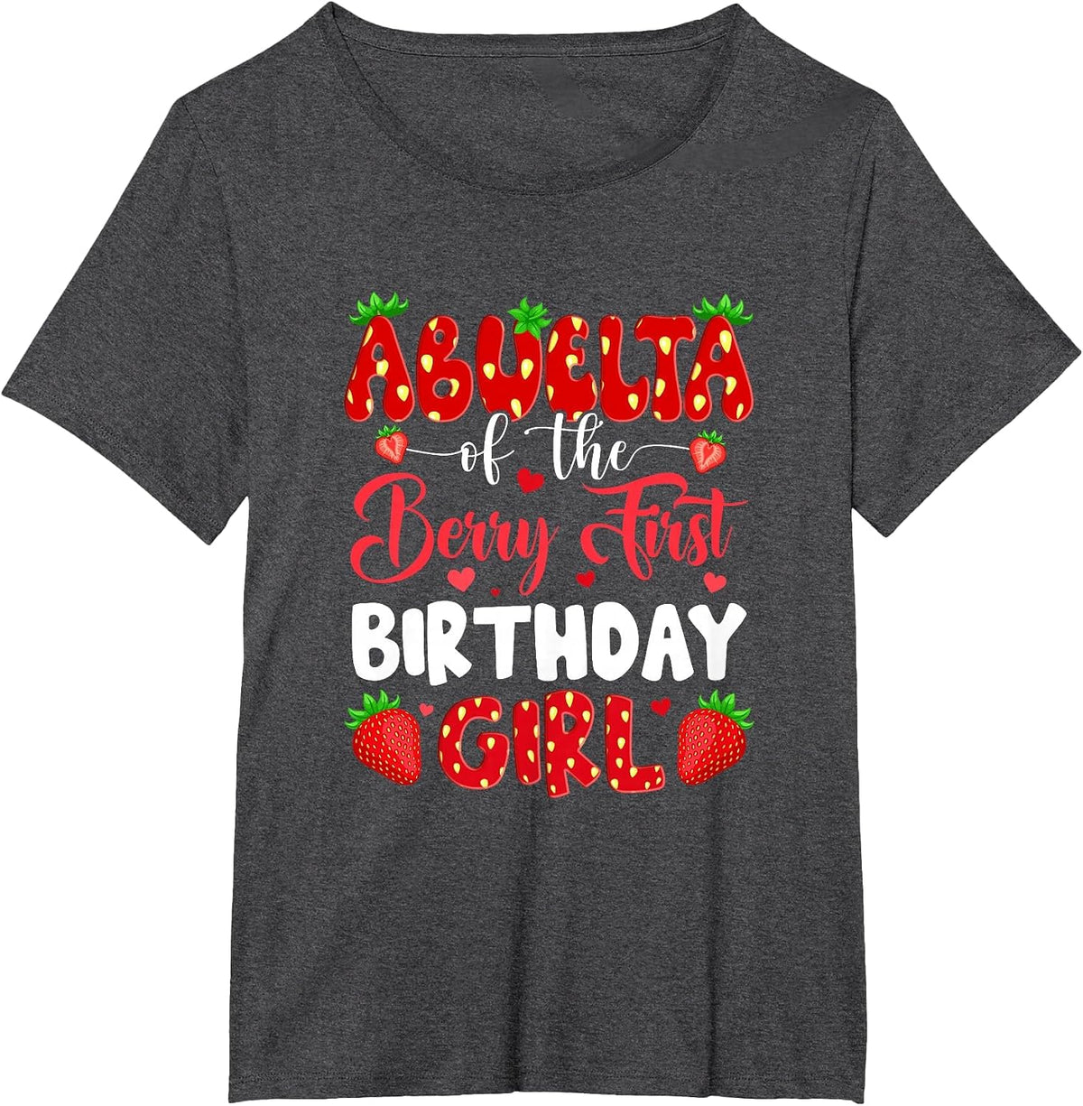 Abuela of The Berry First Birthday of Girl Strawberry T-Shirt - Dark Heather Grey
