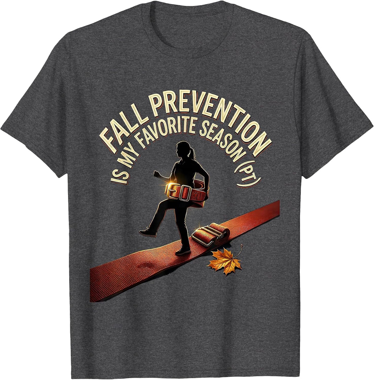 Men's Fall Prevention Is My Favorite Season PT Physical Therapist T-Shirt - Dark Heather Grey