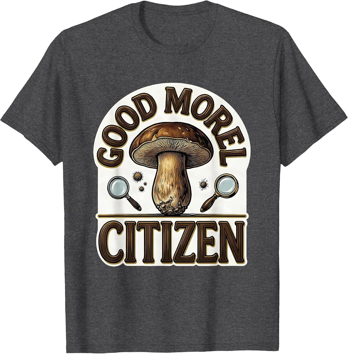 Men's Good Morel Citizen Funny Mushroom Forager Mycology Humor T-Shirt - Dark Heather Grey