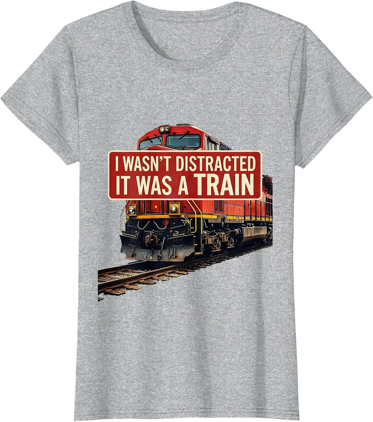 I Wasn't Distracted, It Was A Train Funny Train Enthusiast T-Shirt - Heather Grey