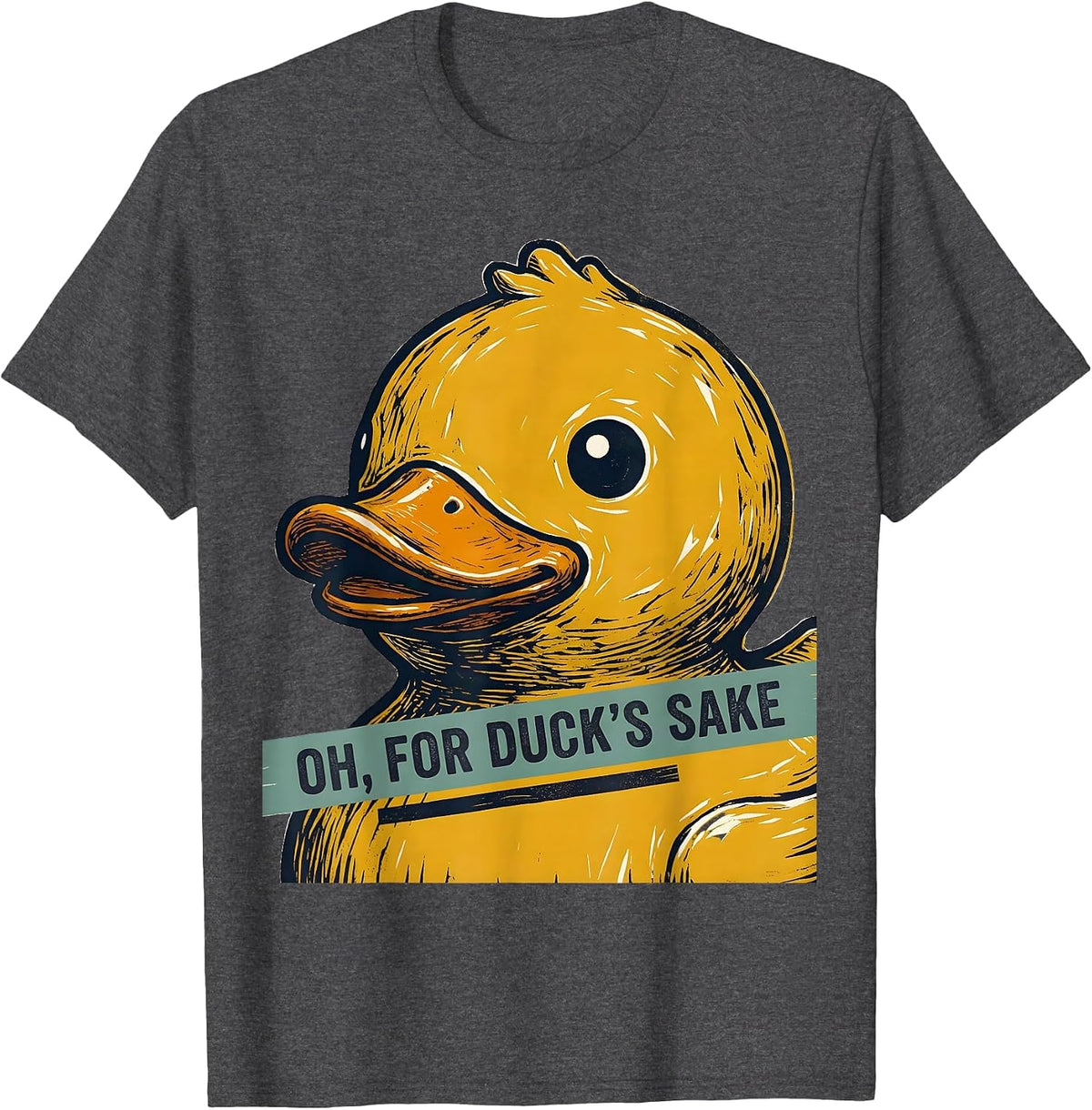 Oh, For Duck's Sake Funny Sarcastic Rubber Duck Novelty Gift T-Shirt - Dark Heather Grey