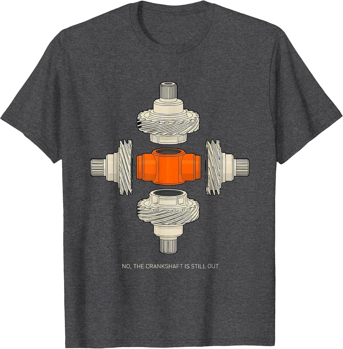 Men's No The Crankshaft Is Still Out Funny Mechanic Garage Humor T-Shirt - Dark Heather Grey