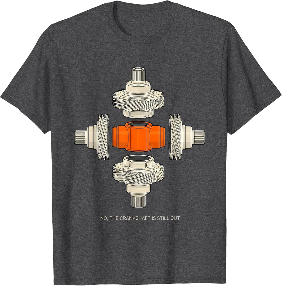 Men's No The Crankshaft Is Still Out Funny Mechanic Garage Humor T-Shirt - Dark Heather Grey