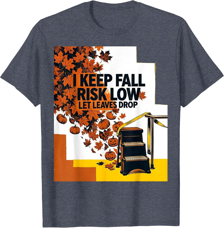 I Keep Fall Risk Low Let Leaves Drop Funny Nurse Physical T-Shirt - Heather Blue
