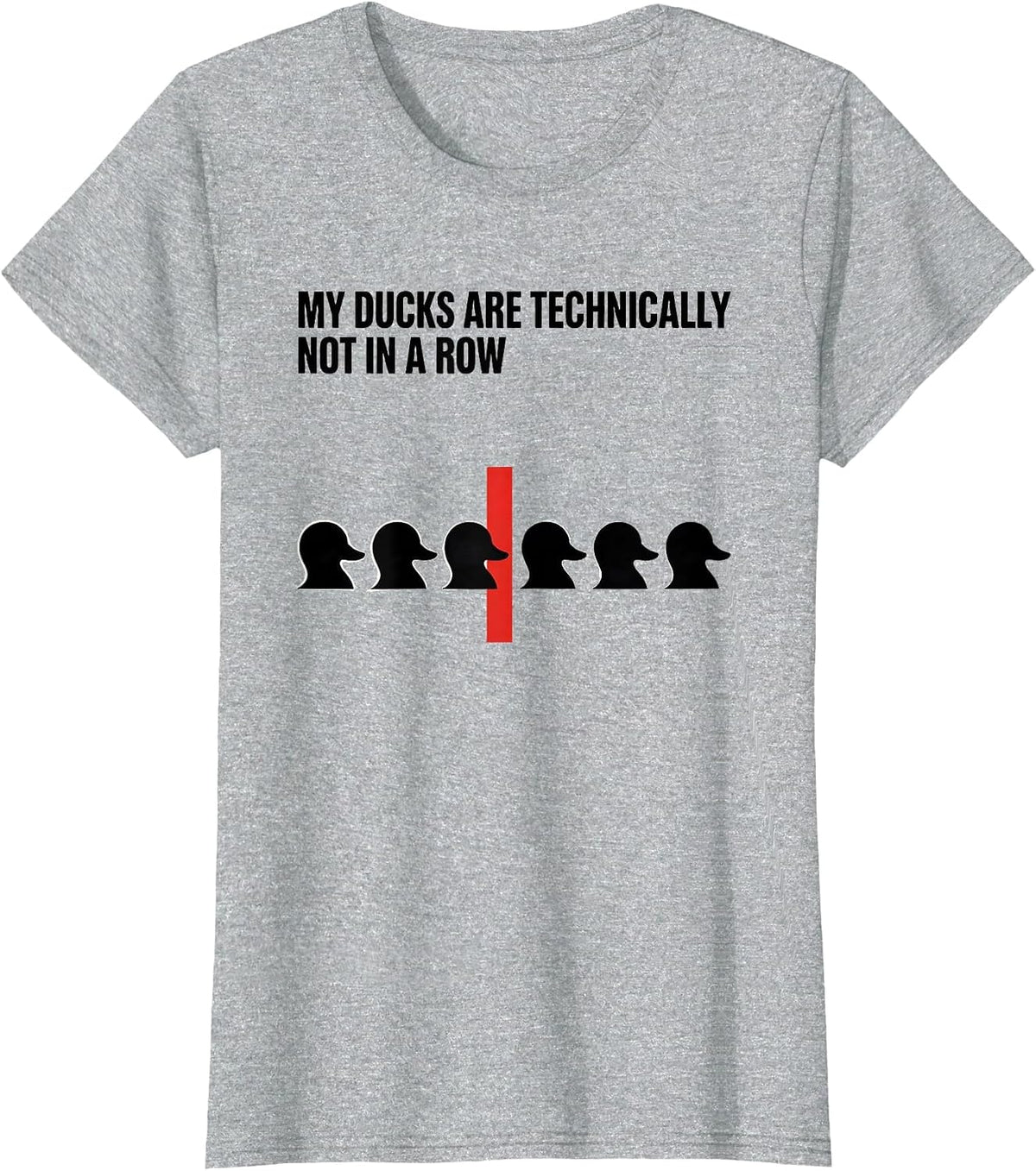 Women's My Ducks Are Technically Not In A Row Funny Duck Lover T-Shirt - Heather Grey