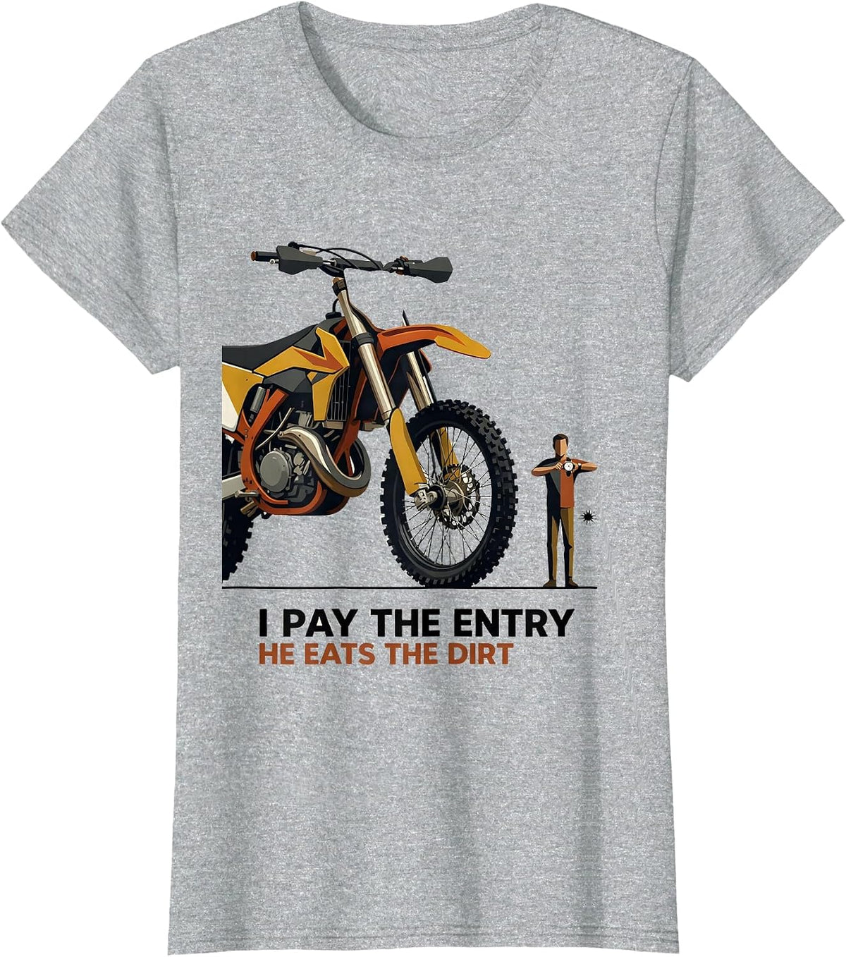 I Pay The Entry He Eats The Dirt Funny Dirt Bike Motocross T-Shirt - Heather Grey