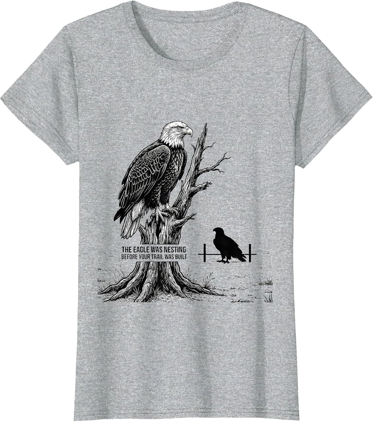 The Eagle Was Nesting Before Your Trail Was Built Hiker T-Shirt - Heather Grey
