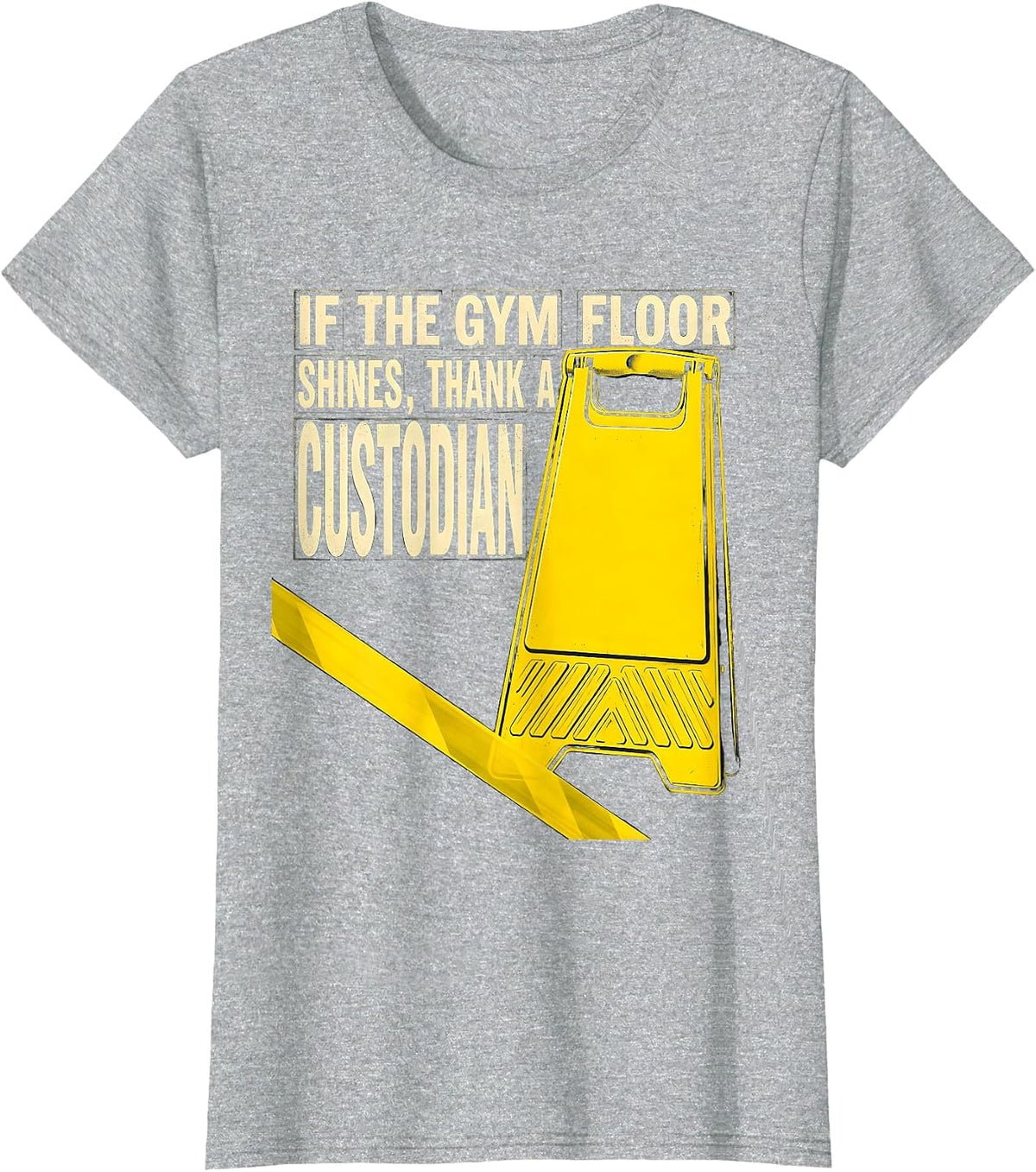If The Gym Floor Shines Thank A Custodian Funny T-Shirt - Heather Grey