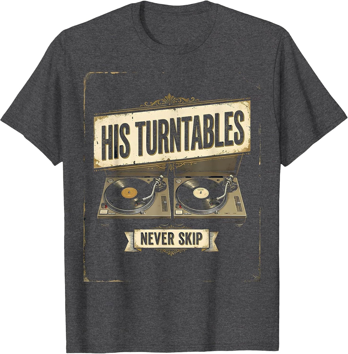 His Turntables Never Skip Vintage Hip-Hop Design T-Shirt - Dark Heather Grey