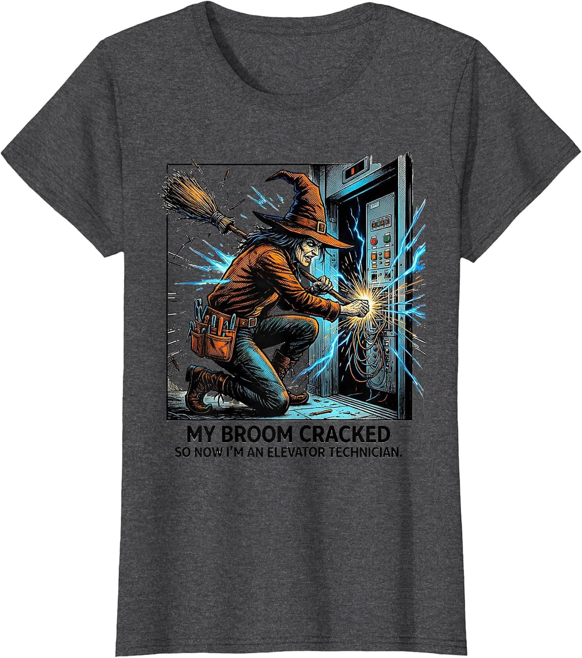 Women's My Broom Cracked So Now I'm An Elevator Technician Funny T-Shirt - Dark Heather Grey