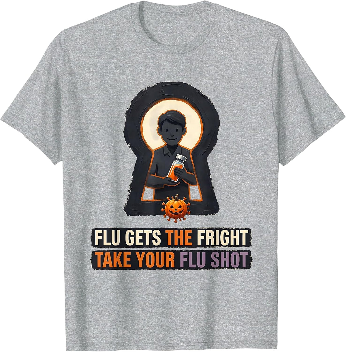 Men's Flu Gets The Fright, Take Your Flu Shot Funny Nurse T-Shirt - Heather Grey