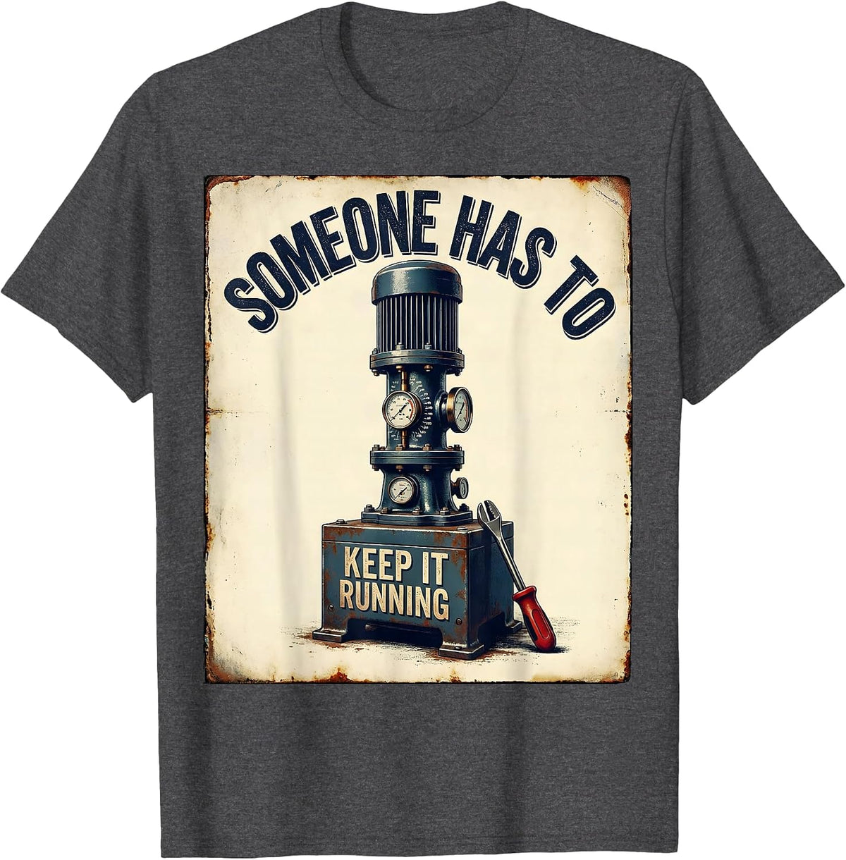 Someone Has To Keep It Running Vintage Lab Tech Humor T-Shirt - Dark Heather Grey