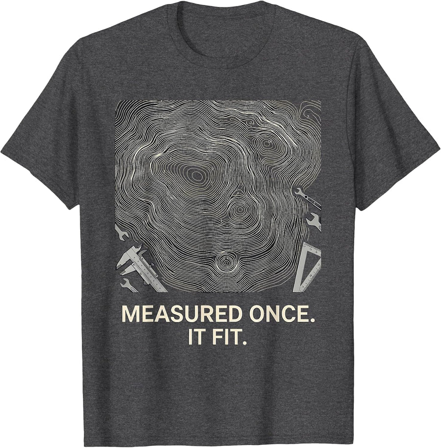 Men's Measured Once It Fit Funny Machinist Electrician Trade Pride T-Shirt - Dark Heather Grey