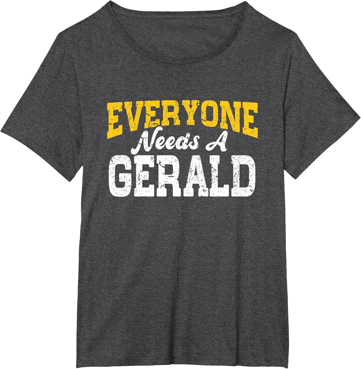 Funny Personalized Name Everyone Needs A Gerald T-Shirt - Dark Heather Grey