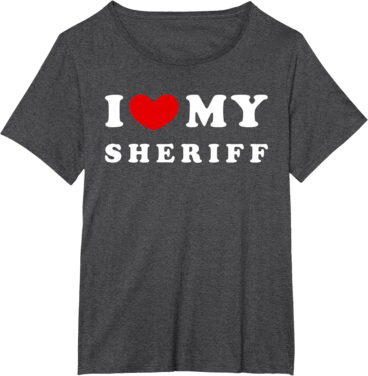 I Love My Sheriff, I Heart My Sheriff T-Shirt - Dark Heather Grey