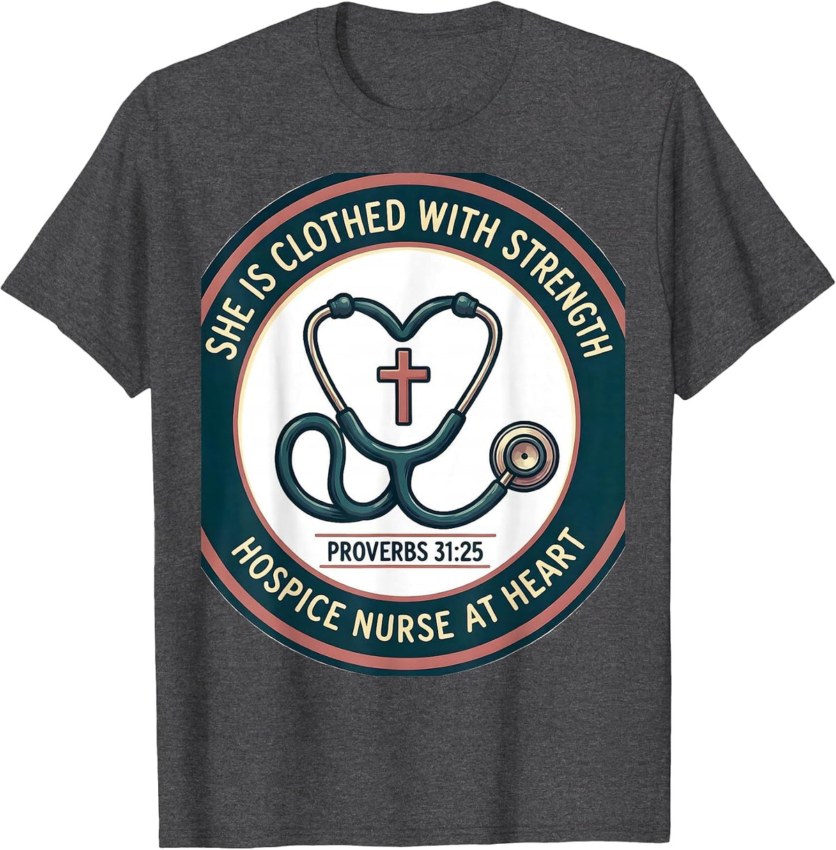 She Is Clothed With Strength Proverbs 31:25 Christian Nurse T-Shirt - Dark Heather Grey