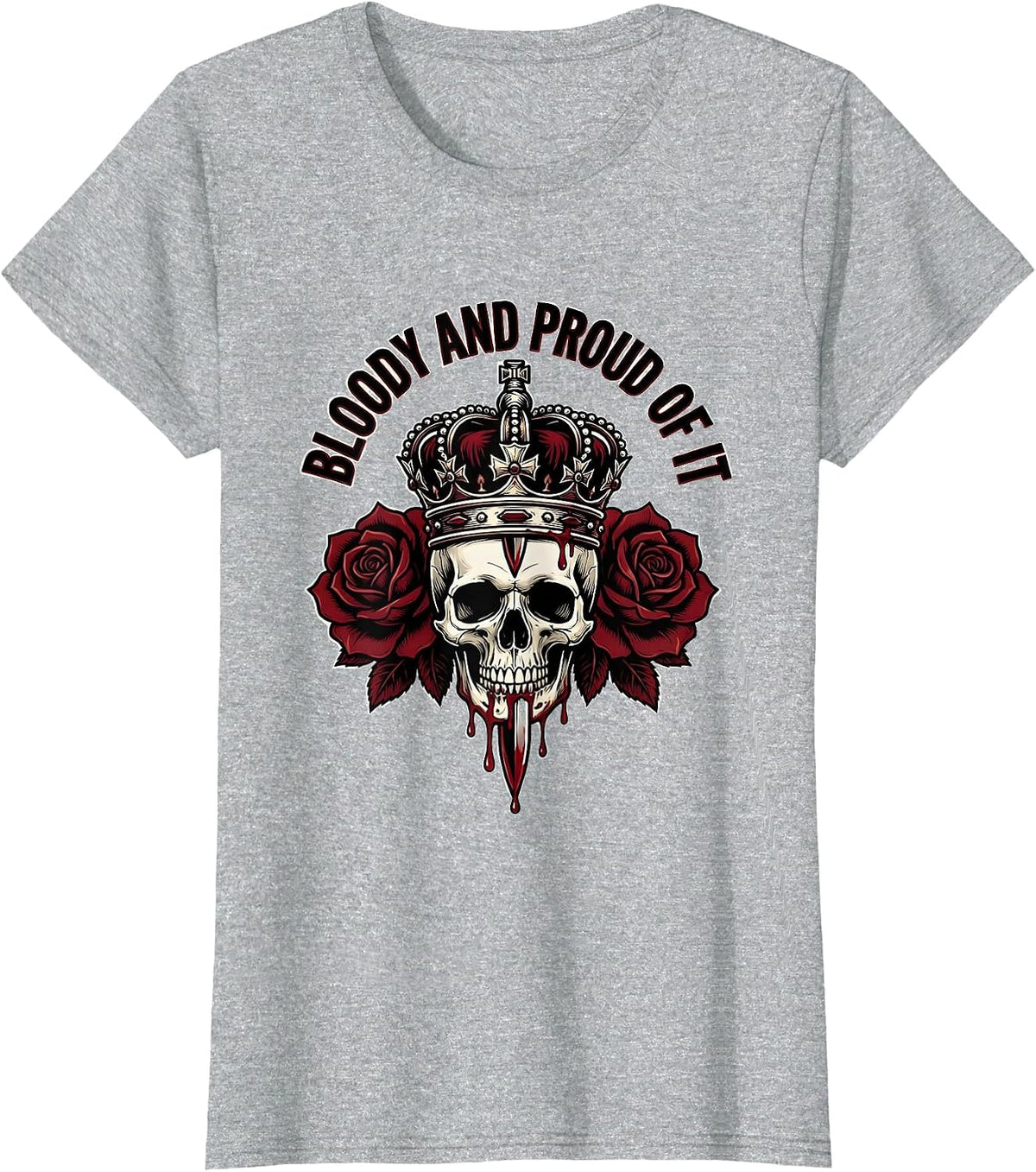 Bloody and Proud of It Bold Graphic Design T-Shirt - Heather Grey