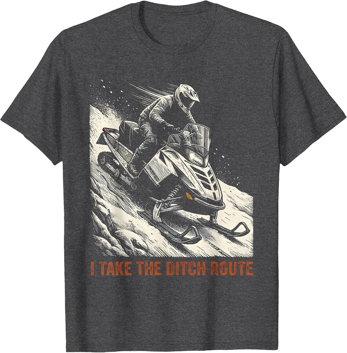 I Take The Ditch Route Funny Snowmobiling Snowmobile Rider T-Shirt - Dark Heather Grey