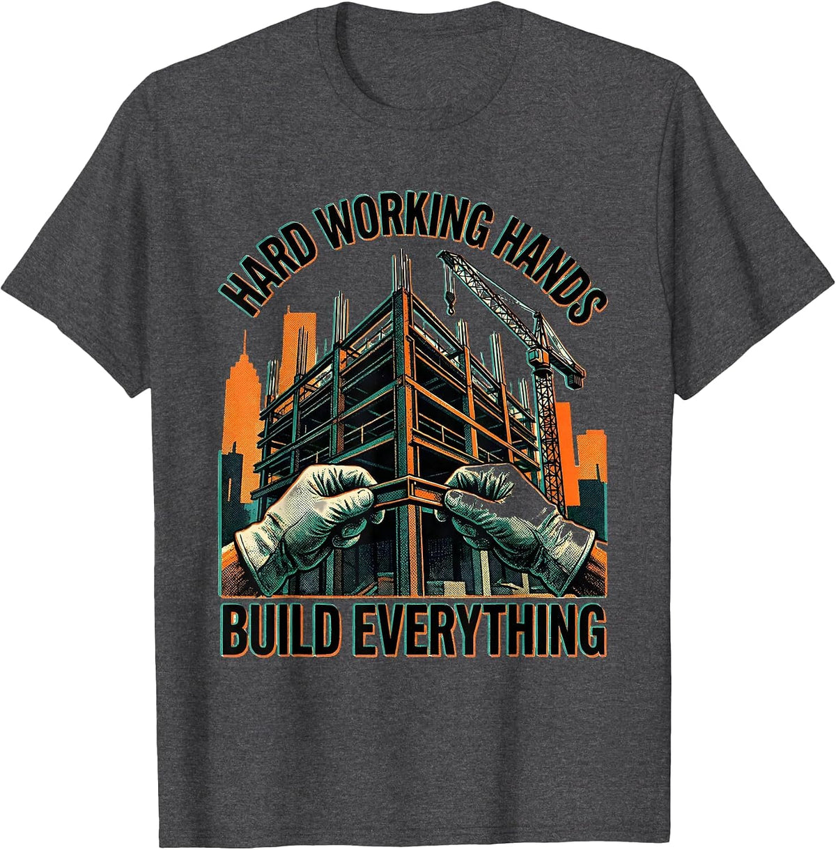Men's Hard Working Hands Build Everything Labor Day Design T-Shirt - Dark Heather Grey