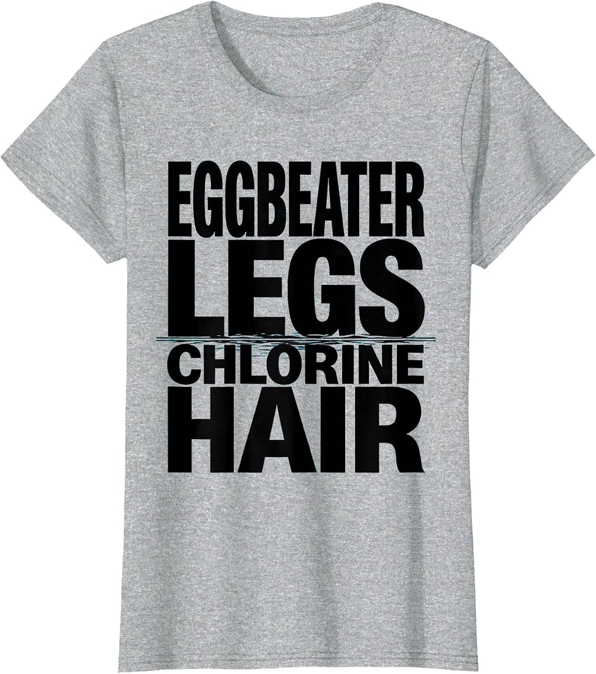 Eggbeater Legs Chlorine Hair Funny Water Polo Player Humor T-Shirt - Heather Grey