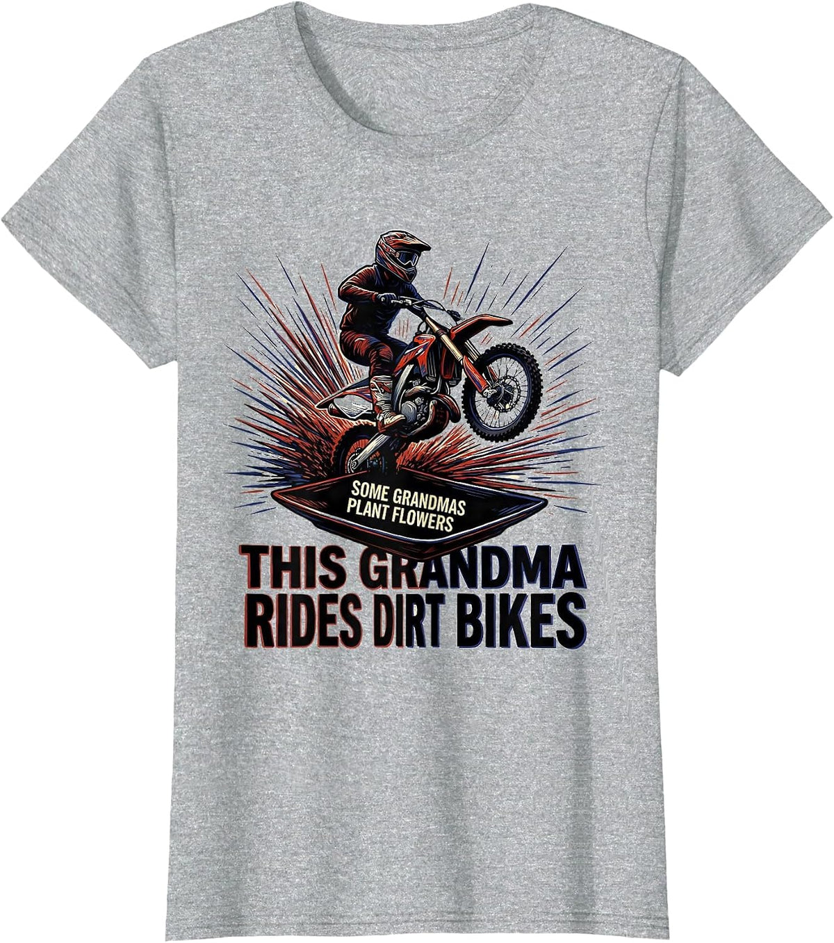 Some Grandmas Plant Flowers This Grandma Rides Dirt Bikes T-Shirt - Heather Grey