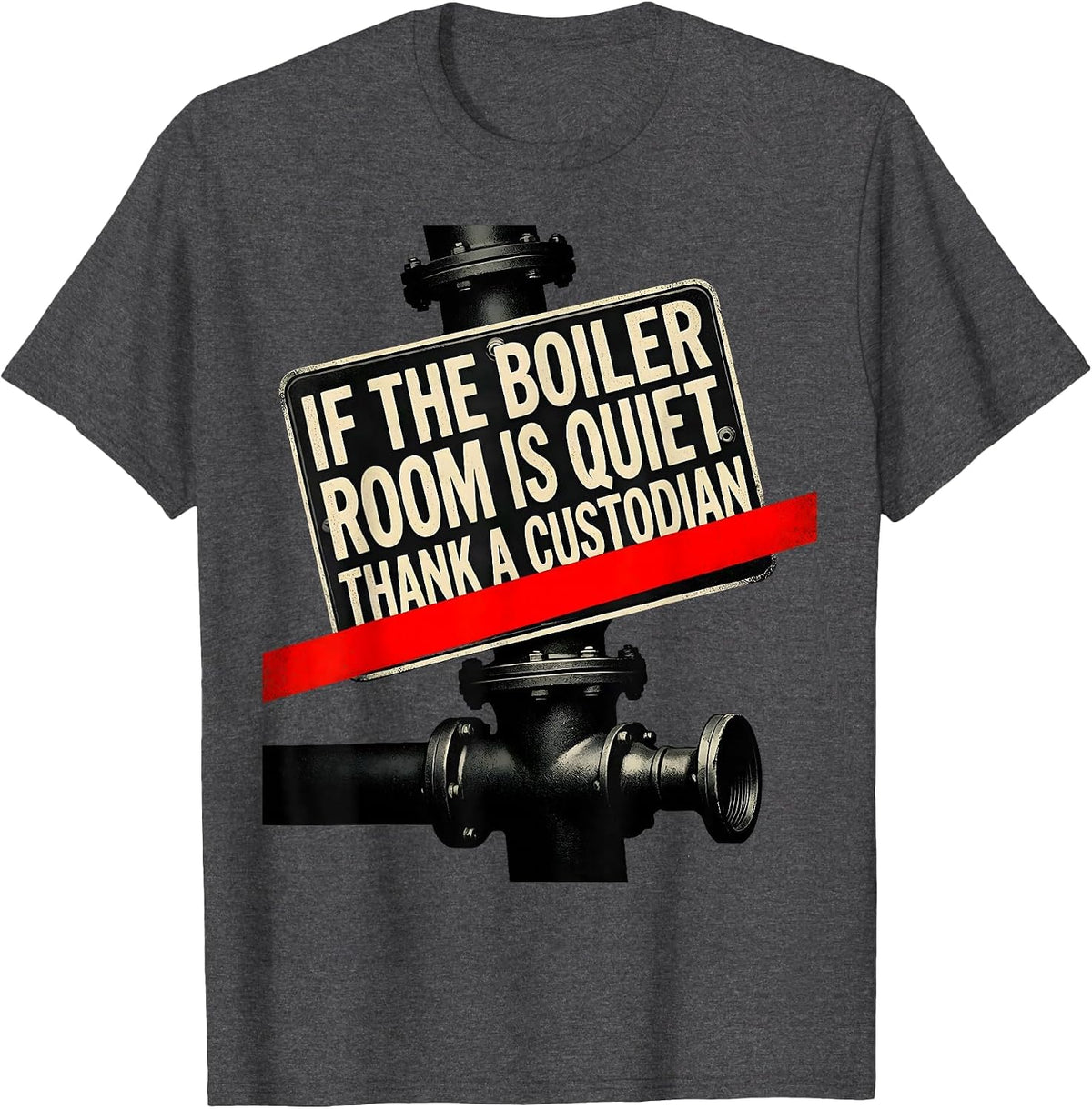 If The Boiler Room Is Quiet Thank A Custodian Funny T-Shirt - Dark Heather Grey