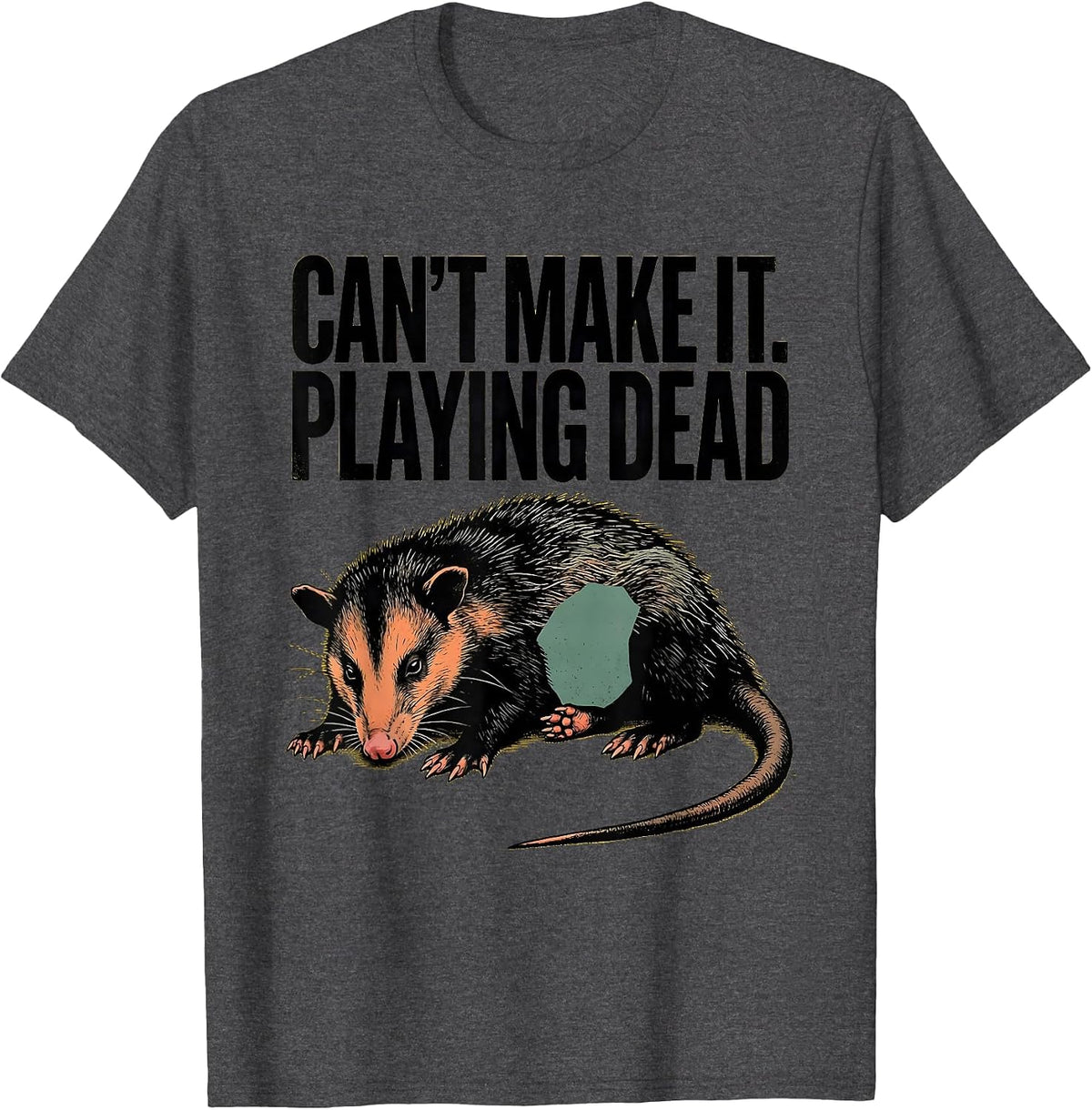 Can't Make It Playing Dead Funny Opossum Animal Meme T-Shirt - Dark Heather Grey