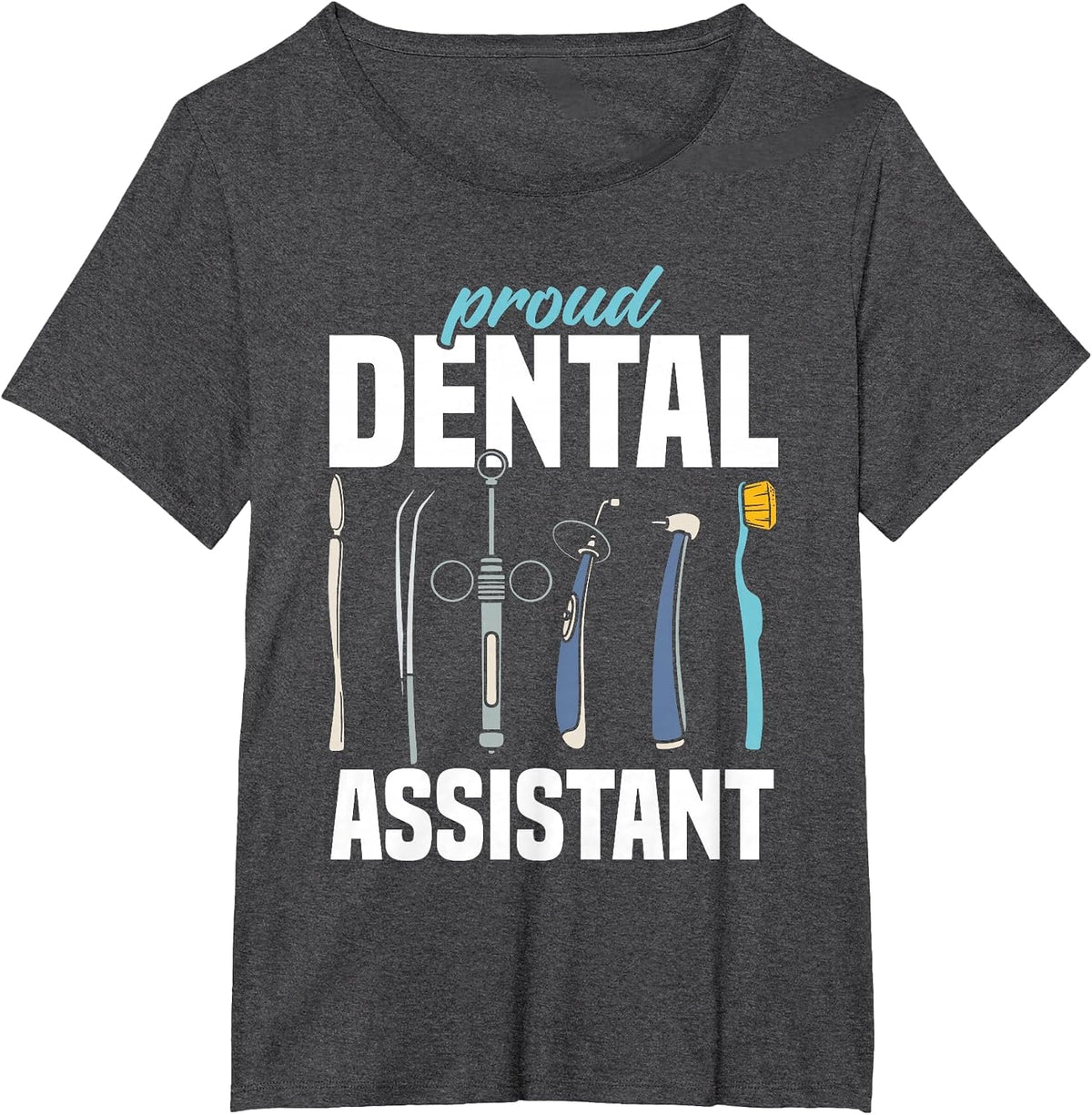 Proud Dental Assistant Teeth Women Dental Assistant T-Shirt - Dark Heather Grey