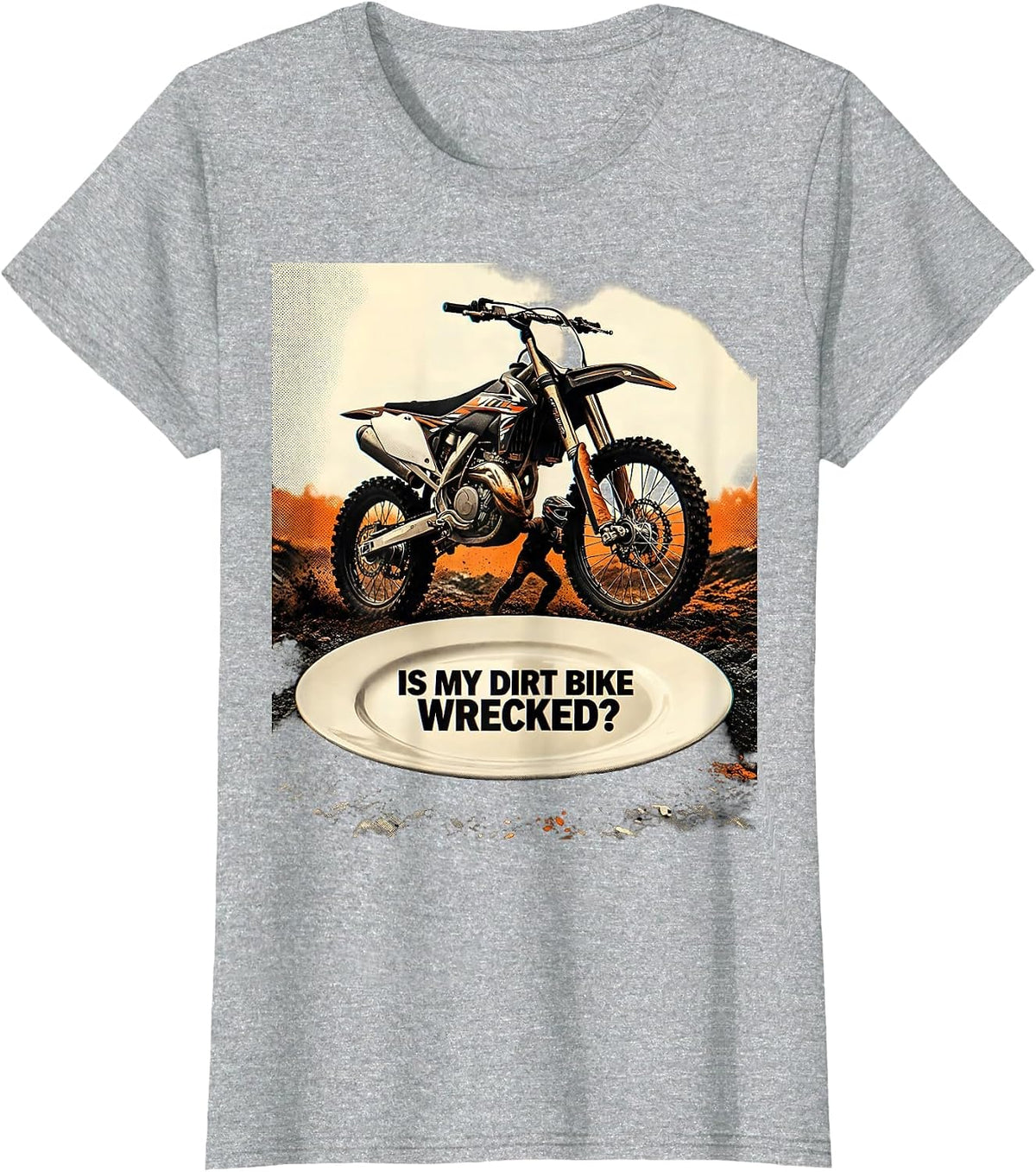 Is My Dirt Bike Wrecked Funny Motocross Dirt Bike Biker Gift T-Shirt - Heather Grey
