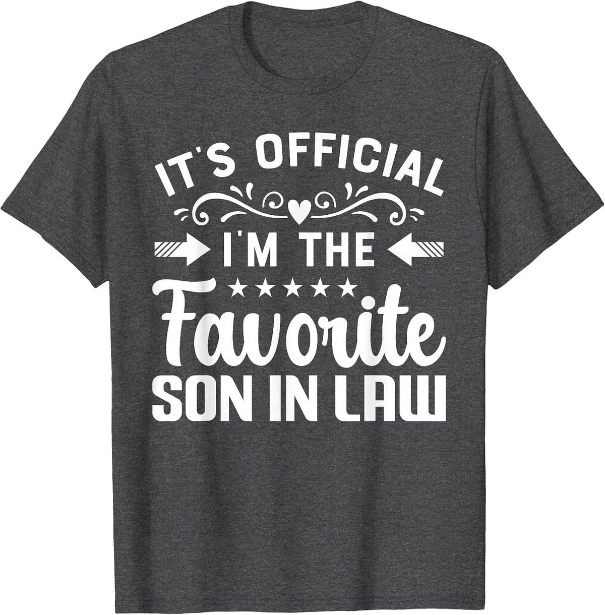 Favorite Son-in-Law Funny Family Joke Humor Design T-Shirt - Dark Heather Grey