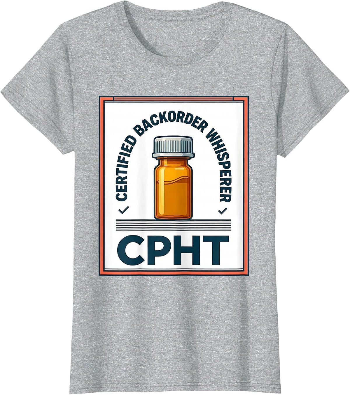 Certified Backorder Whisperer, CPhT Funny Pharmacy T-Shirt - Heather Grey