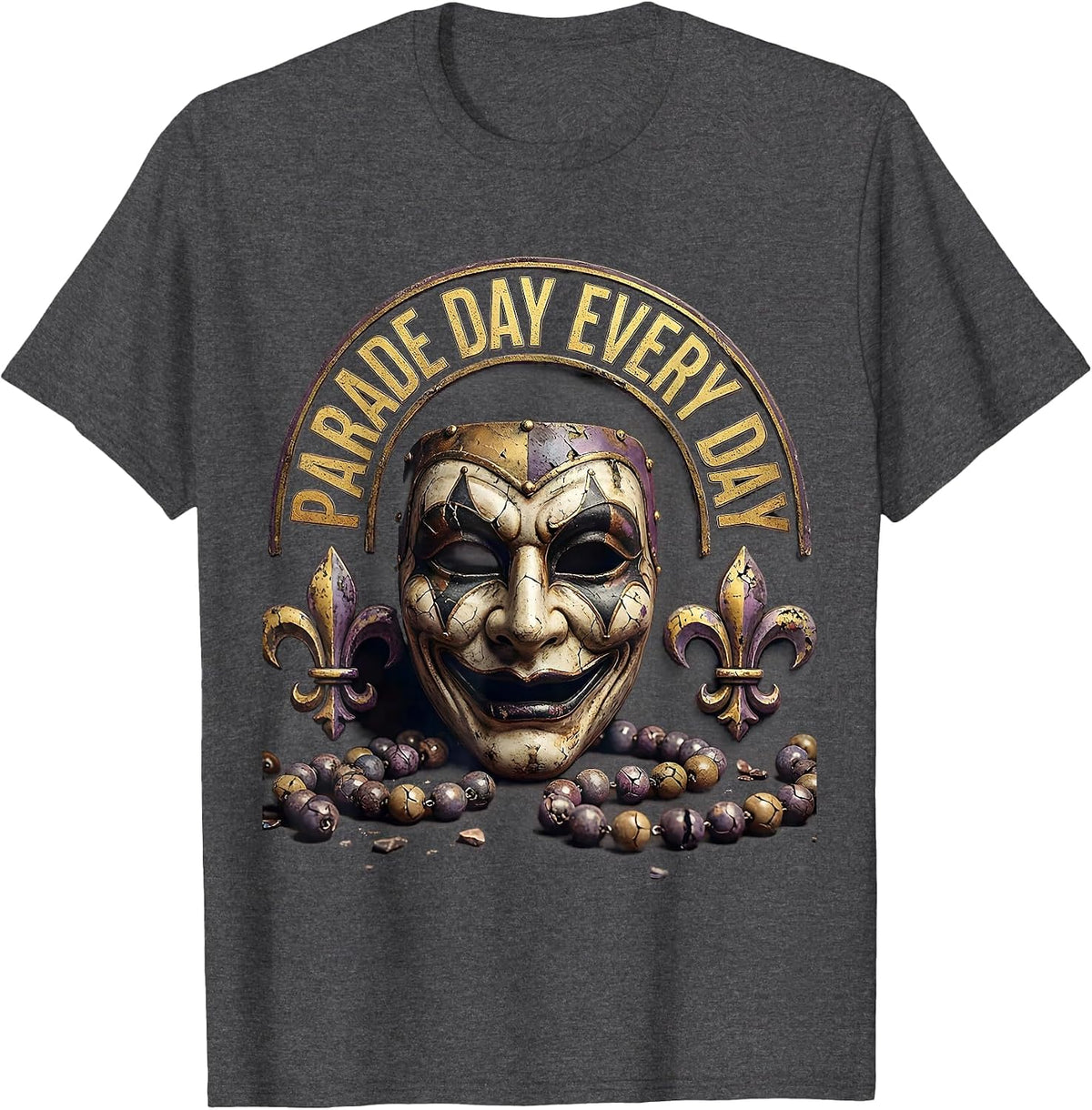 Parade Day Every Day Mardi Gras Celebration Design T-Shirt - Dark Heather Grey