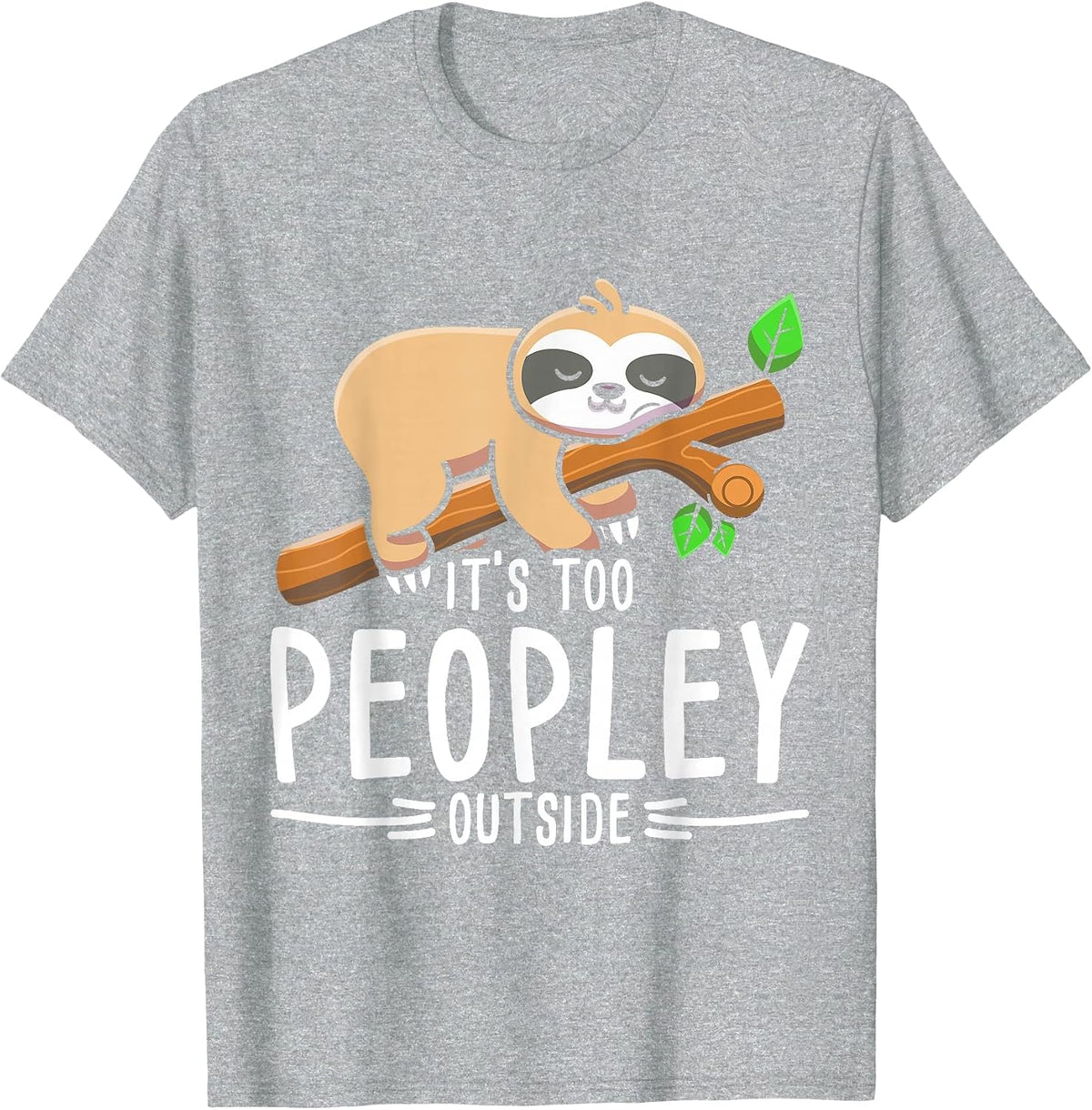 There are Too Many People Out Sloth T-Shirt - Heather Grey