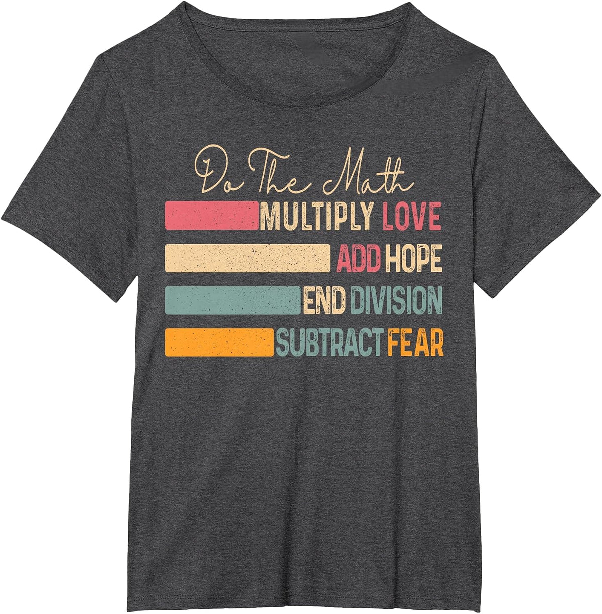 Do The Math Multiply Love Add Hope Retro Math Teacher T-Shirt - Dark Heather Grey