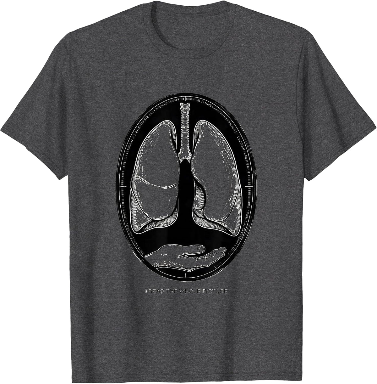 I Read The Whole Picture Funny Radiology Tech X-ray CT MRI T-Shirt - Dark Heather Grey
